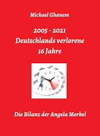 Deutschlands verlorene 16 Jahre - Michael Ghanem - E-Book