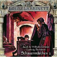 Gruselkabinett, Folge 191: Schauermärchen 2 - Jacob & Wilhelm Grimm - Hörbuch
