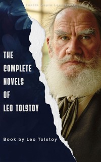The Complete Novels of Leo Tolstoy - Leo Tolstoy - E-Book