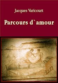 Parcours d`amour - Jacques Varicourt - E-Book