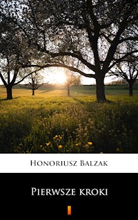 Pierwsze kroki - Honoriusz Balzak - E-Book