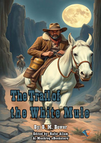 The Trail of the White Mule - B.m. Bower - E-Book