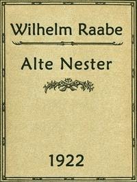 Alte Nester Zwei Bücher Lebensgeschichten - Wilhelm, Raabe - kostenlos E-Book