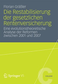Die Restabilisierung der gesetzlichen Rentenversicherung - Florian Gräßler - E-Book