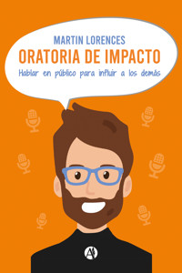 Oratoria de impacto - Martin Lorences - E-Book