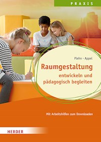 Raumgestaltung entwickeln und pädagogisch begleiten - Manja Plehn - E-Book