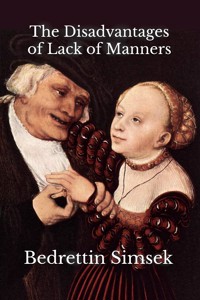 The Disadvantages of Lack of Manners - Bedrettin Simsek - E-Book