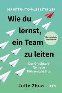 Wie du lernst, ein Team zu leiten - Julie Zhuo - E-Book