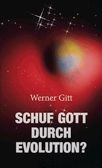 Schuf Gott durch Evolution?144 - Werner Gitt - E-Book