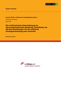 Die multinationale Unternehmung als intra-organisationales Netzwerk: Gestaltung von HQ-Sub.-Beziehungen für die effiziente Strategieumsetzung und -kontrolle - Birgitt Tinnefeld - E-Book