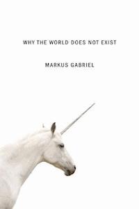 Why the World Does Not Exist - Markus Gabriel - E-Book