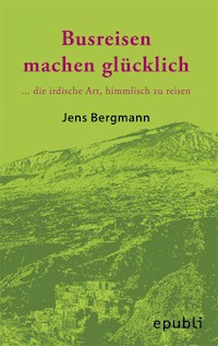 BUSREISEN MACHEN GLÜCKLICH - Jens Bergmann - E-Book