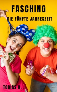 Fasching - die fünfte Jahreszeit - Tobias Hopfmüller - E-Book