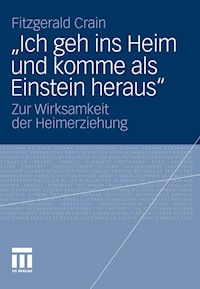 „Ich geh ins Heim und komme als Einstein heraus“ - Fitzgerald Crain - E-Book