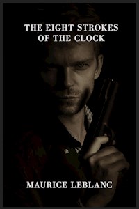 The Eight Strokes of the Clock - Leblanc Maurice - E-Book