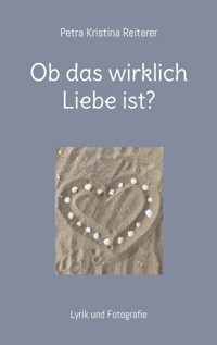 Ob das wirklich Liebe ist? - Petra Kristina Reiterer - E-Book