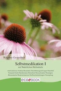 Selbstmedikation I mit Natürlichen Heilmitteln -  - E-Book
