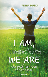 I AM, therefore WE ARE - Peter Dutly - E-Book