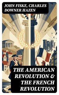The American Revolution & The French Revolution - John Fiske - E-Book