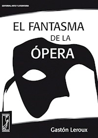 El fantasma de la Ópera - Gastón Leroux - E-Book