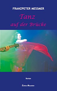 Tanz auf der Brücke - Franzpeter Messmer - E-Book