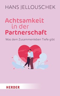 Achtsamkeit in der Partnerschaft - Hans Jellouschek - E-Book