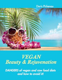 Vegan Beauty & Rejuvenation - Doris Pirkenau - E-Book