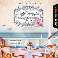Lady Arrington und die rätselhafte Statue - Ein Fall für Mary Arrington, Band 3 (Ungekürzt) - Charlotte Gardener - Hörbuch
