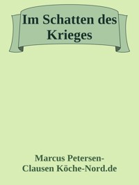 Im Schatten des Krieges - Marcus PC Petersen - Clausen - E-Book