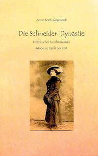 Die Schneider-Dynastie - Anne Koch-Gosejacob - E-Book