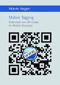 Mobile Tagging: Potenziale von QR-Codes im Mobile Business - Marvin Hegen - E-Book
