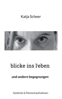 blicke ins lieben - Katja Scheer - E-Book
