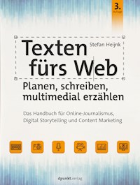 Texten fürs Web: Planen, schreiben, multimedial erzählen - Stefan Heijnk - E-Book
