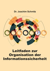 Leitfaden zur Organisation der Informationssicherheit - Joachim Schmitz - E-Book