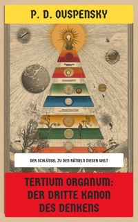 Tertium Organum: Der dritte Kanon des Denkens - P.D. OUSPENSKY - E-Book