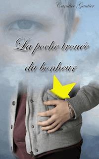 La poche trouée du bonheur - Candice Gautier - E-Book