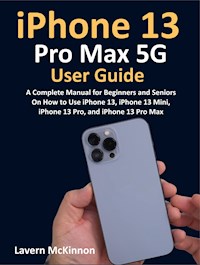 iPhone 13 Pro Max 5G User Guide - McKinnon Lavern - E-Book