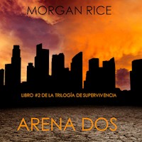 Arena Dos (Libro #2 de la Trilogía de Supervivencia) - Morgan Rice - Hörbuch