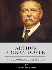 Arthur Conan Doyle – The Complete Collection - Arthur Conan Doyle - E-Book
