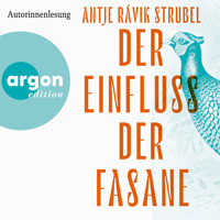 Der Einfluss der Fasane (Ungekürzte Lesung) - Antje Rávik Strubel - Hörbuch