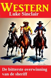 De bitterste overwinning van de sheriff: Western - Luke Sinclair - E-Book