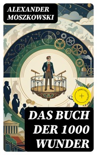 Das Buch der 1000 Wunder - Alexander Moszkowski - E-Book