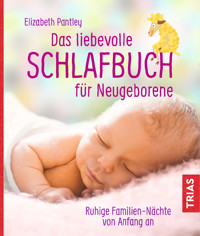 Das liebevolle Schlafbuch für Neugeborene - Elizabeth Pantley - E-Book