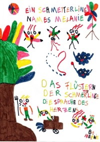 Ein Schmetterling names Melanie / Adventures of the happy butterfly Melanie - Melanie Poison - E-Book