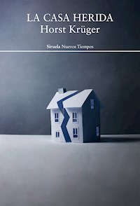 La casa herida - Horst Krüger - E-Book