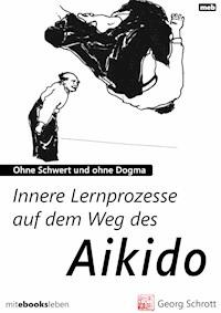 Innere Lernprozesse auf dem Weg des Aikido - Georg Schrott - E-Book