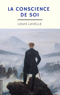 La conscience de soi (annoté) - Louis Lavelle - E-Book