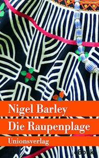 Die Raupenplage - Nigel Barley - E-Book