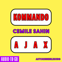 Kommando Ajax - Shortlist Preis der Leipziger Buchmesse (Ungekürzte Autorenlesung) - Cemile Sahin - Hörbuch