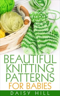 Beautiful Knitting Patterns for Babies - Daisy Hill - E-Book